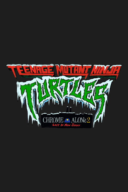 Teenage Mutant Ninja Turtles: Chrome Alone 2 - Lost In New Jersey