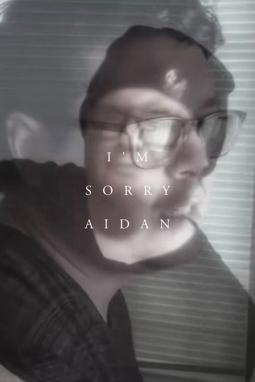 I'm Sorry, Aidan.