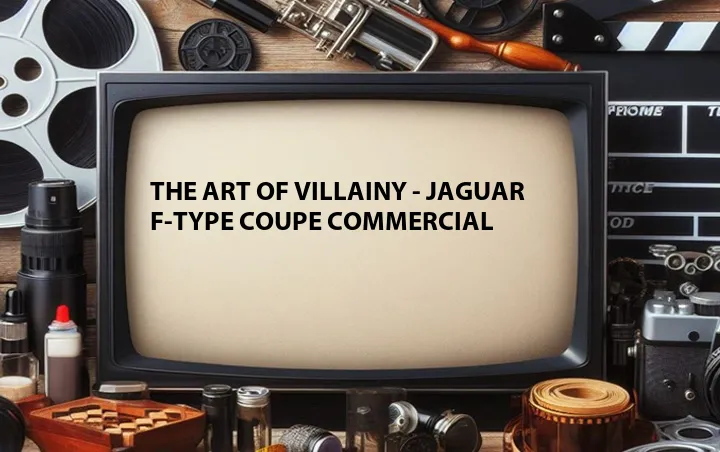 The Art of Villainy - Jaguar F-Type Coupe Commercial