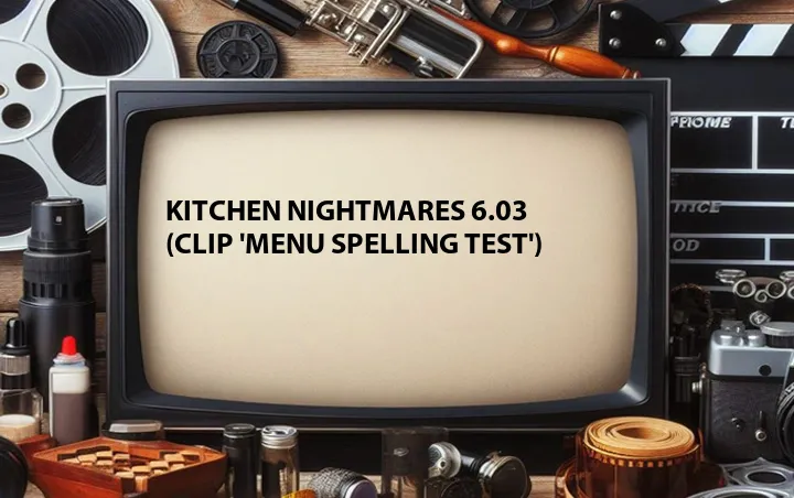 Kitchen Nightmares 6.03 (Clip 'Menu Spelling Test')