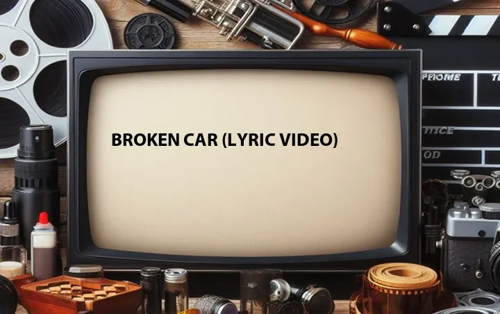 Broken Car (Lyric Video)