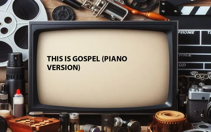This Is Gospel (Piano Version)