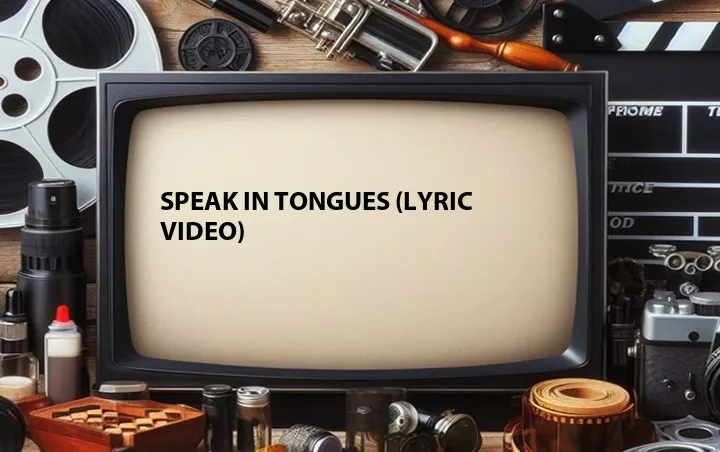 Speak in Tongues (Lyric Video)