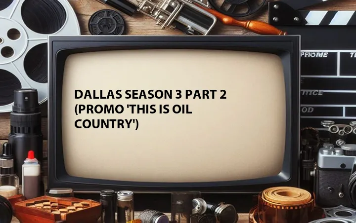 Dallas Season 3 Part 2 (Promo 'This Is Oil Country')