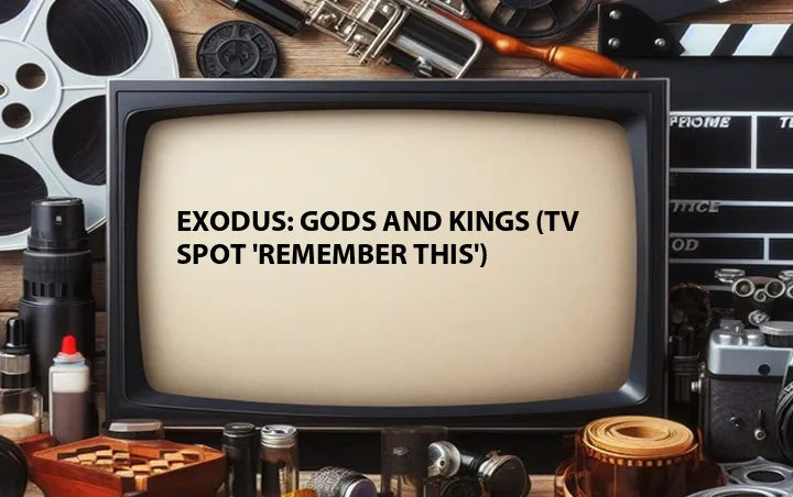 Exodus: Gods and Kings (TV Spot 'Remember This')