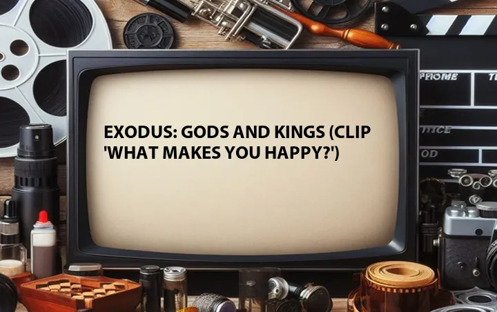 Exodus: Gods and Kings (Clip 'What Makes You Happy?')