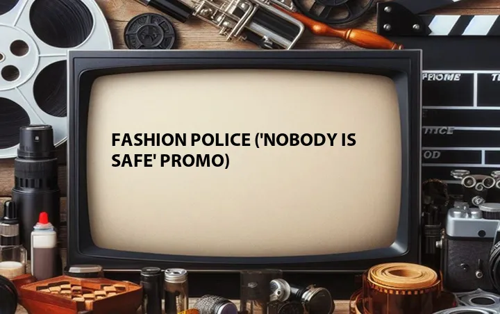 Fashion Police ('Nobody Is Safe' Promo)