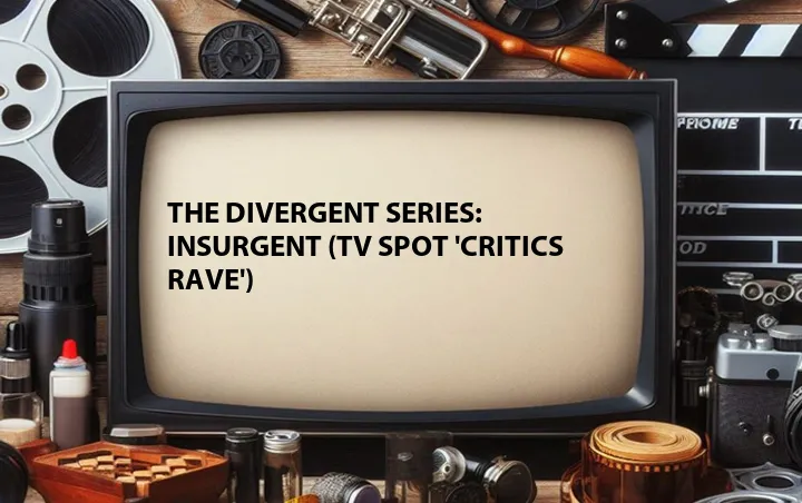 The Divergent Series: Insurgent (TV Spot 'Critics Rave')