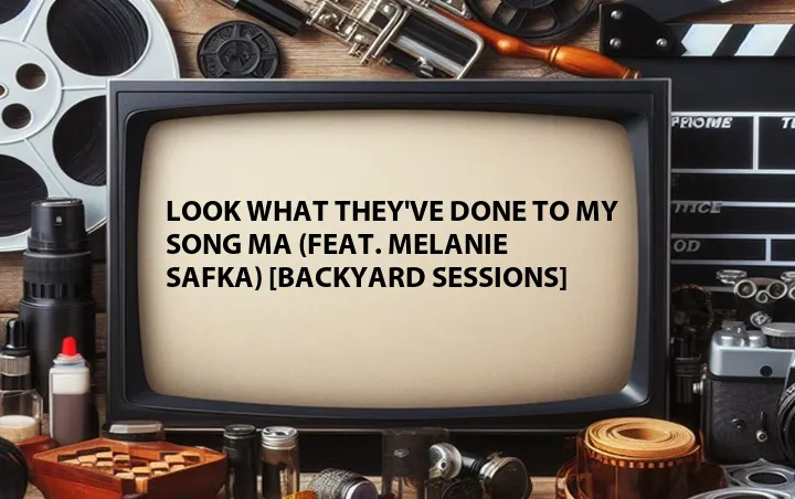 Look What They've Done to My Song Ma (Feat. Melanie Safka) [Backyard Sessions]
