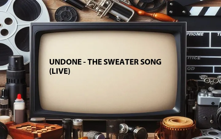 Undone - The Sweater Song (Live)