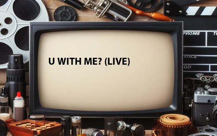 U With Me? (Live)