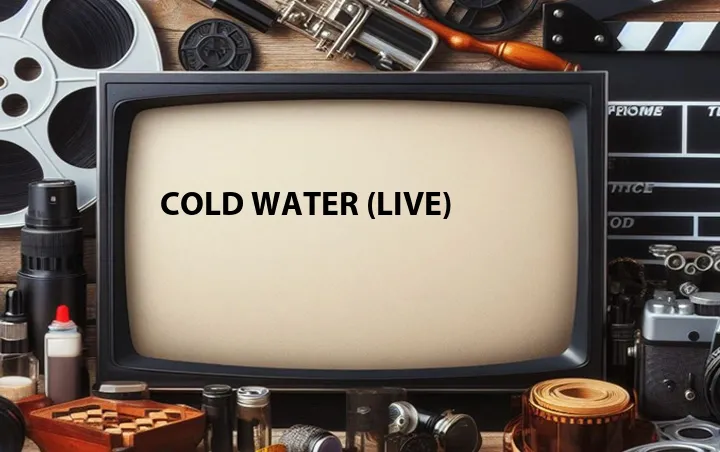 Cold Water (Live)