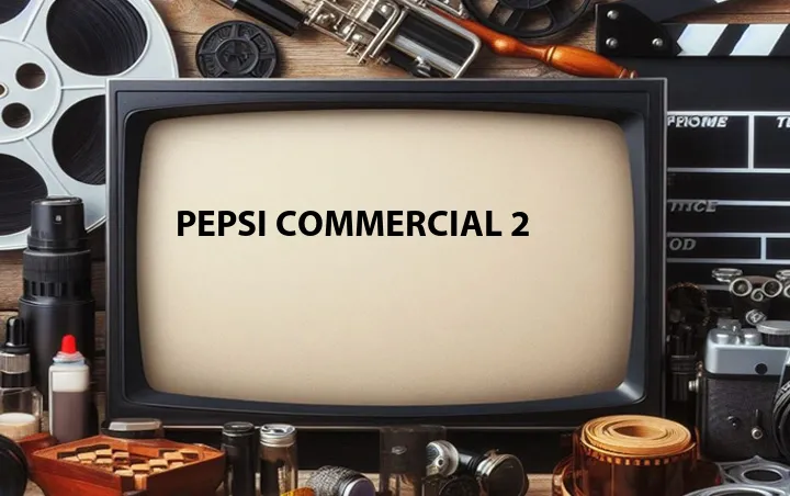 Pepsi Commercial 2