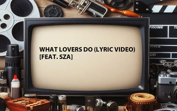 What Lovers Do (Lyric Video) [Feat. SZA]