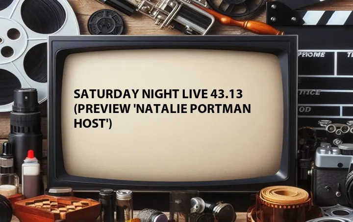 Saturday Night Live 43.13 (Preview 'Natalie Portman Host')