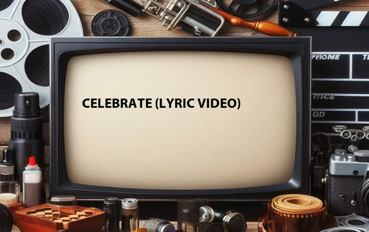 Celebrate (Lyric Video)