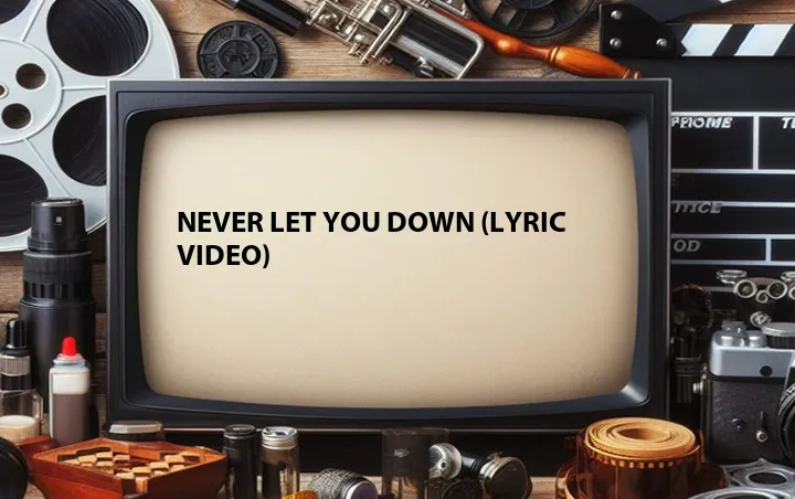 Never Let You Down (Lyric Video)