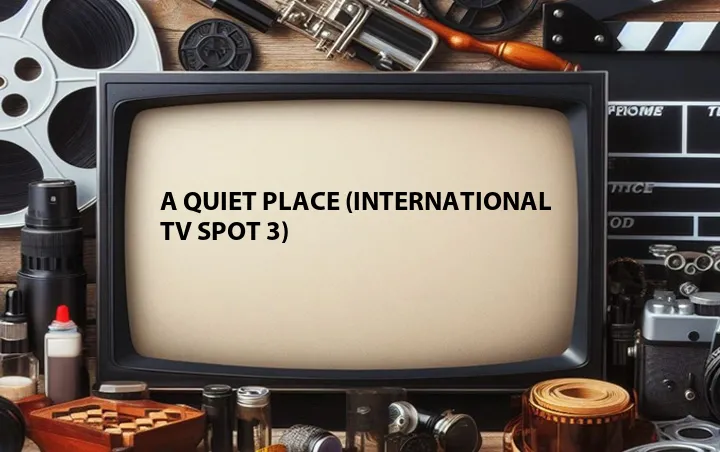 A Quiet Place (International TV Spot 3)