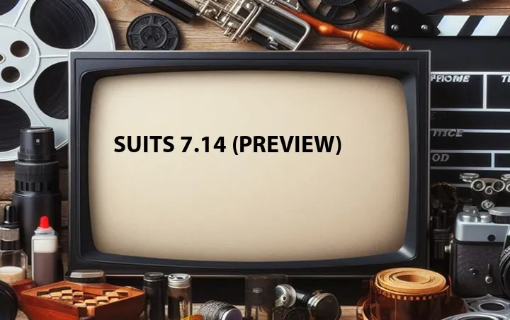 Suits 7.14 (Preview)