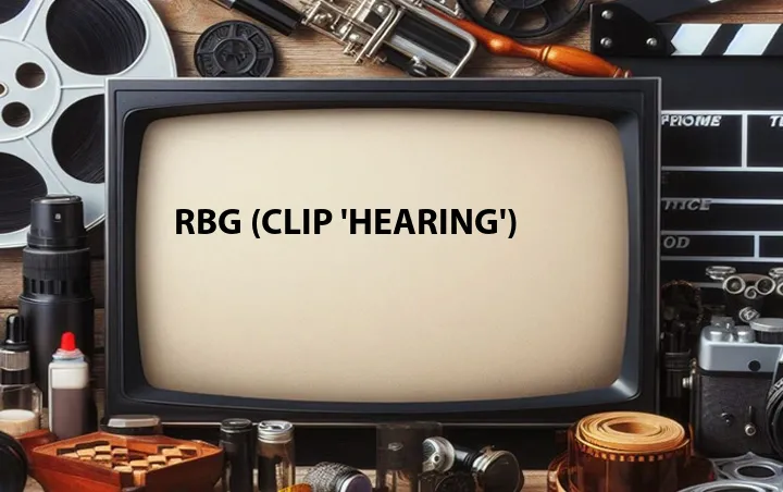 RBG (Clip 'Hearing')