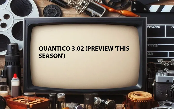 Quantico 3.02 (Preview 'This Season')