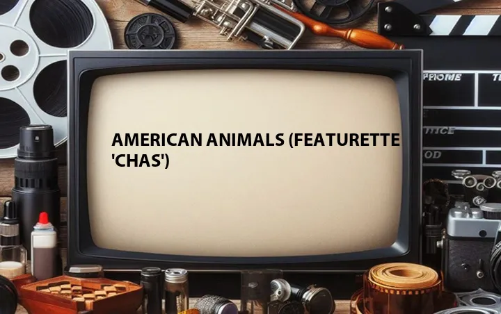 American Animals (Featurette 'Chas')