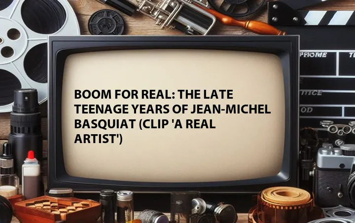 Boom for Real: The Late Teenage Years of Jean-Michel Basquiat (Clip 'A Real Artist')