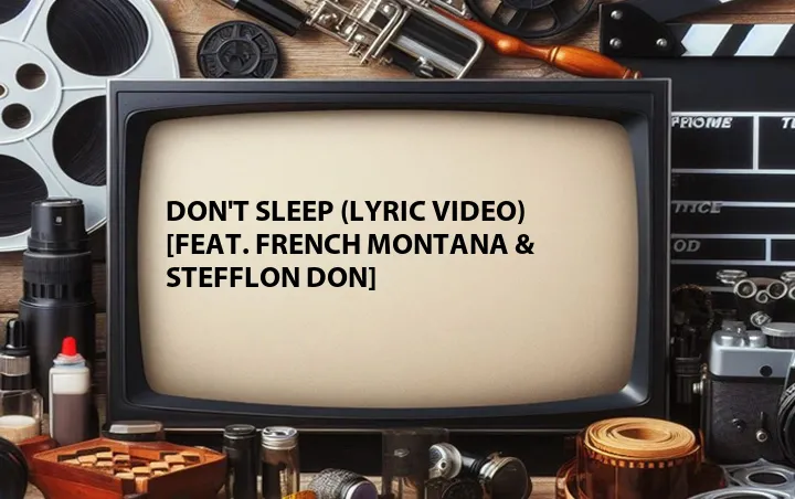 Don't Sleep (Lyric Video) [Feat. French Montana & Stefflon Don]