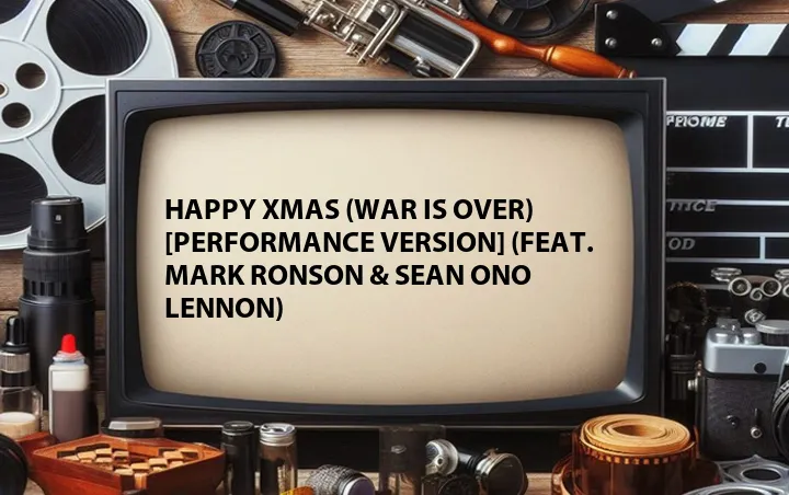 Happy Xmas (War Is Over) [Performance Version] (Feat. Mark Ronson & Sean Ono Lennon)