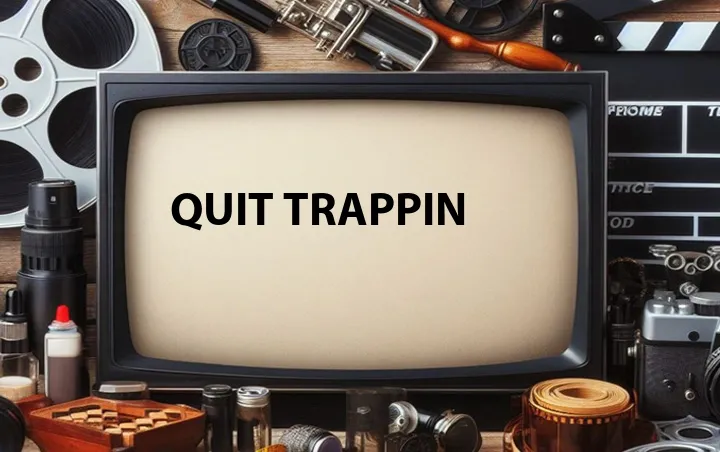 Quit Trappin