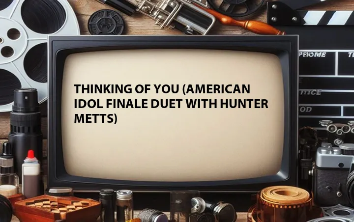 Thinking of You (American Idol Finale Duet with Hunter Metts)
