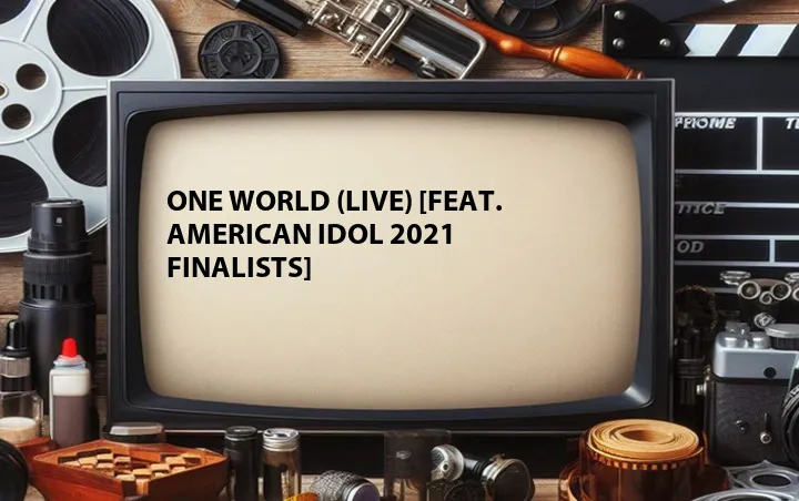 One World (Live) [Feat. American Idol 2021 Finalists]