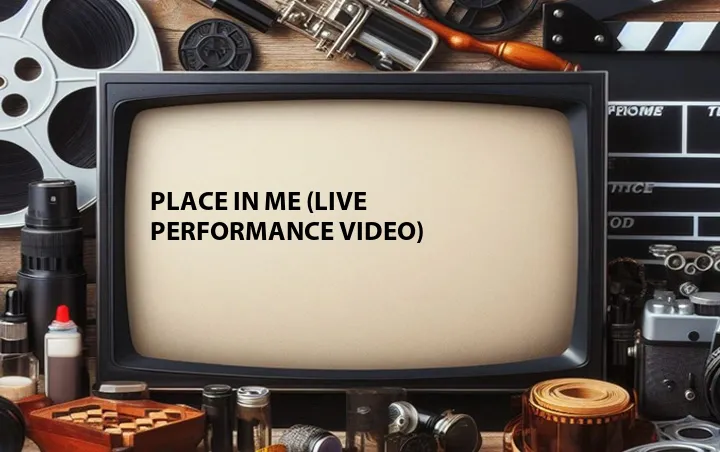 Place in Me (Live Performance Video)