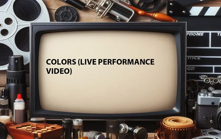 Colors (Live Performance Video)