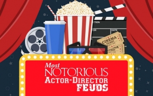 Most Notorious Actor-Director Feuds