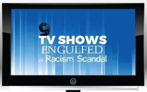 Nine TV Shows Engulfed in Racism Scandal