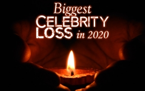 Biggest Celebrity Loss in 2020