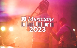 10 Musicians to Look Out for in 2023