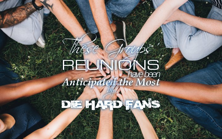 After Jonas Brothers, These Groups' Reunions Have Been Anticipated the Most by Die Hard Fans