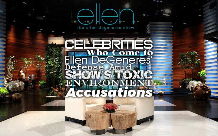 Celebrities Who Come to Ellen DeGeneres' Defense Amid Show's Toxic Environment Accusations