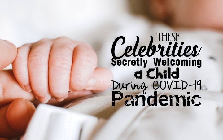 These Celebrities Secretly Welcoming a Child During COVID-19 Pandemic