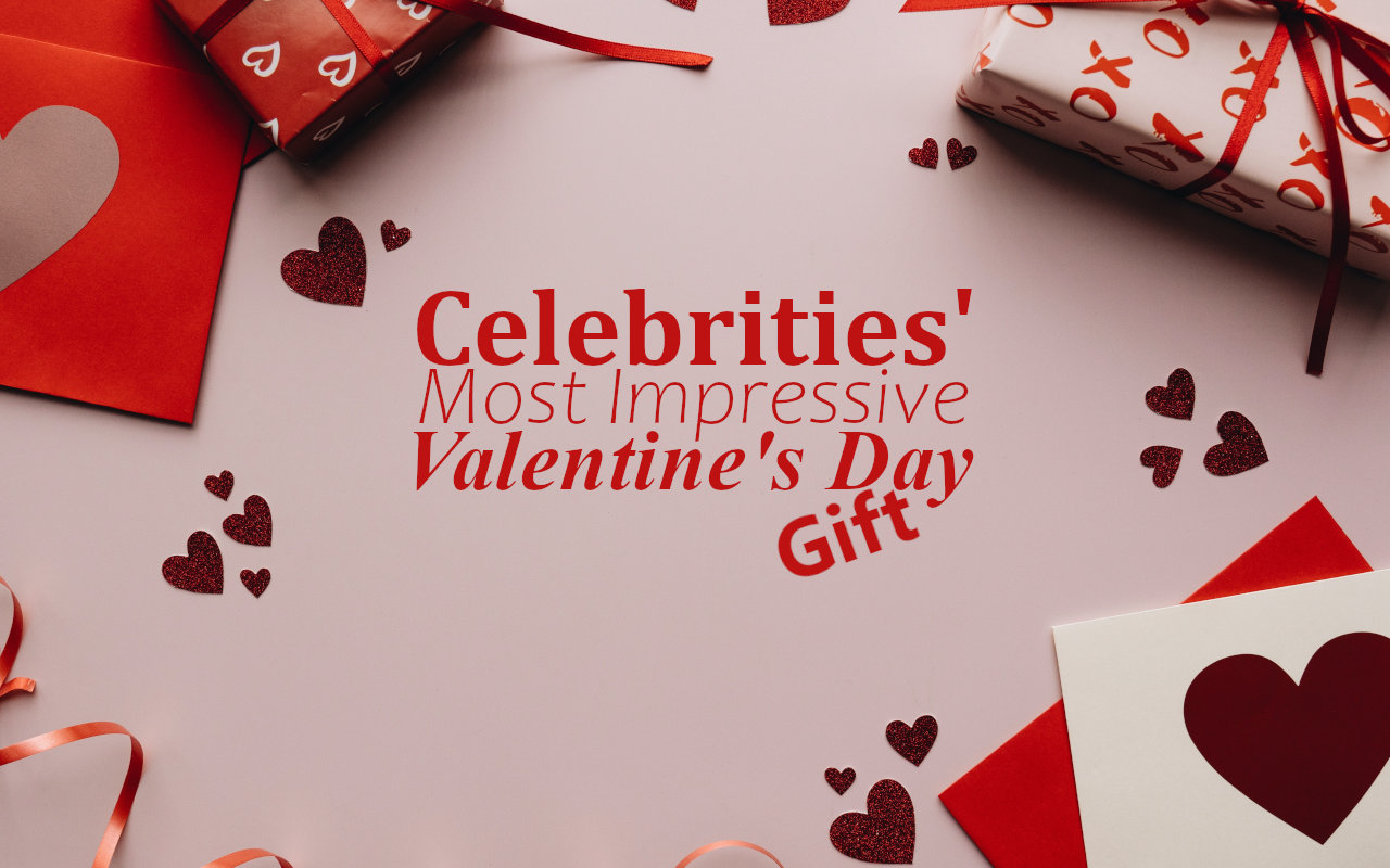 Celebrities' Most Impressive Valentine's Day Gifts