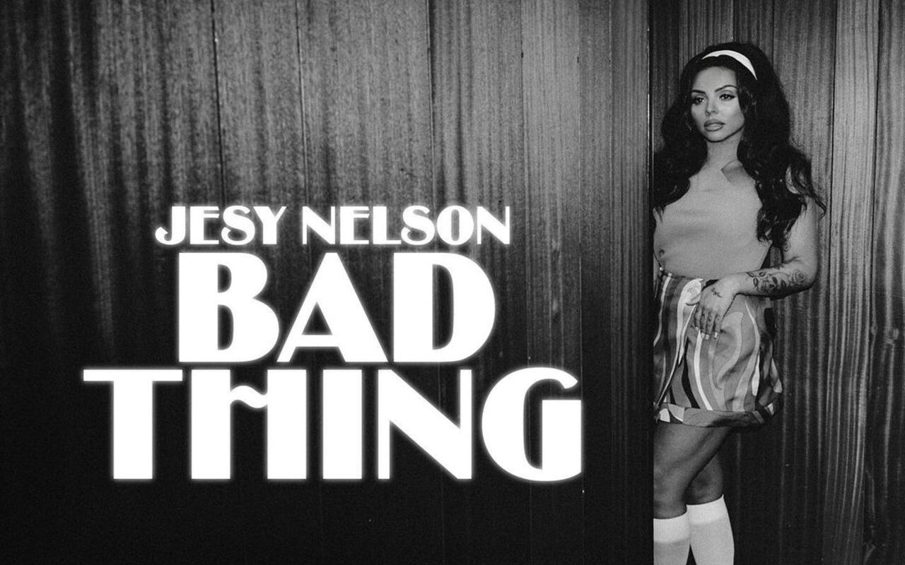 Jesy Nelson Keeps Coming Back to Her Toxic Ex in Second Solo Single 'Bad Thing'