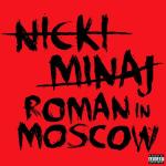 Audio Stream: Nicki Minaj Channels Her Alter Ego in 'Roman in Moscow'