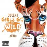 50 Cent's 'Girls Go Wild' Ft. Jeremih Comes Out