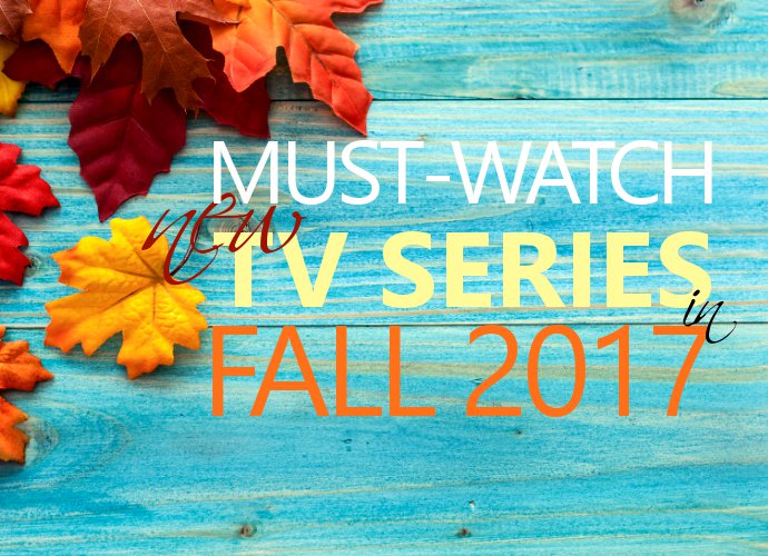 Must-Watch New TV Series in Fall 2017