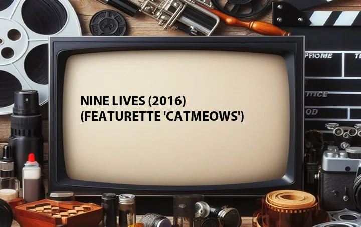 Nine Lives (2016) (Featurette 'CatMeows')