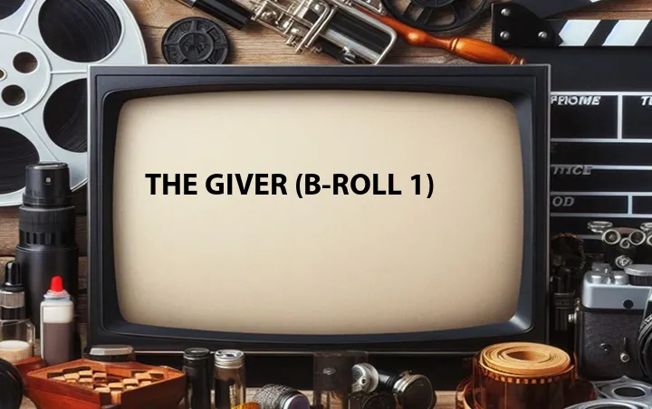 The Giver (B-Roll 1)