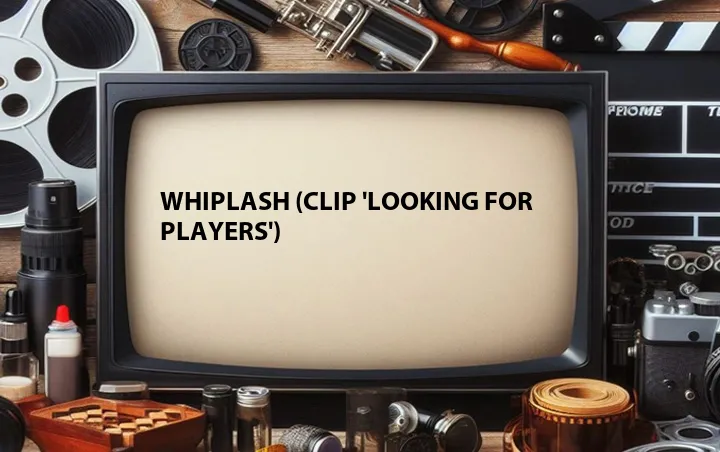 Whiplash (Clip 'Looking for Players')