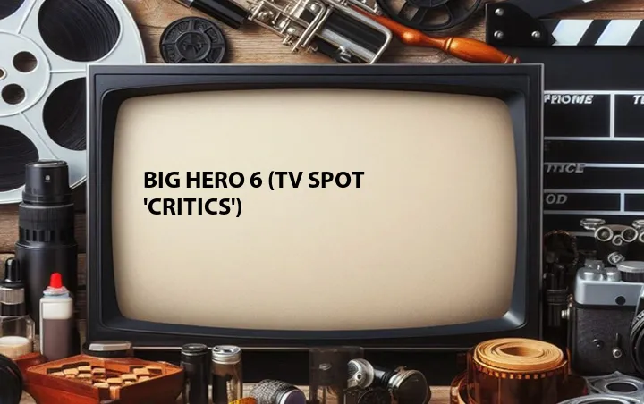 Big Hero 6 (TV Spot 'Critics')